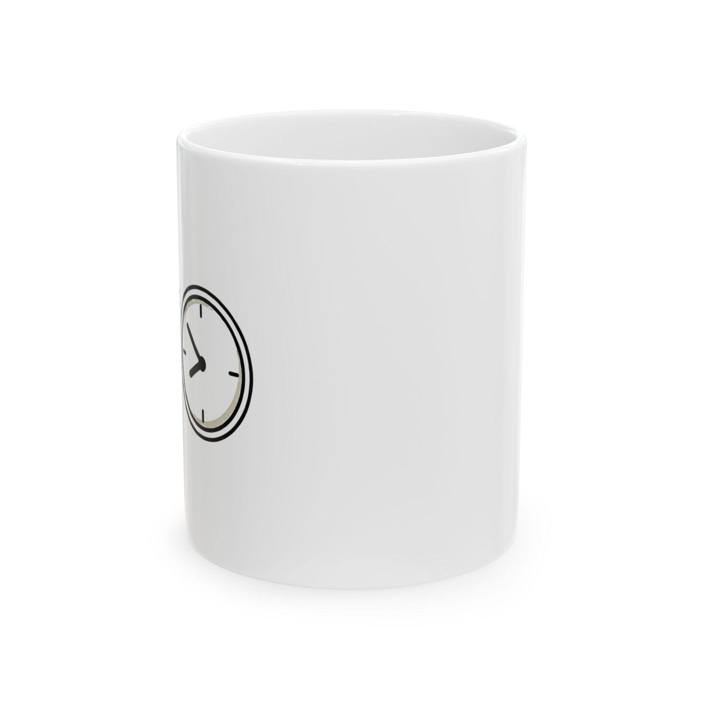 I've Got 10 Minutes Until I'm Running Late Ceramic Mug (11oz)