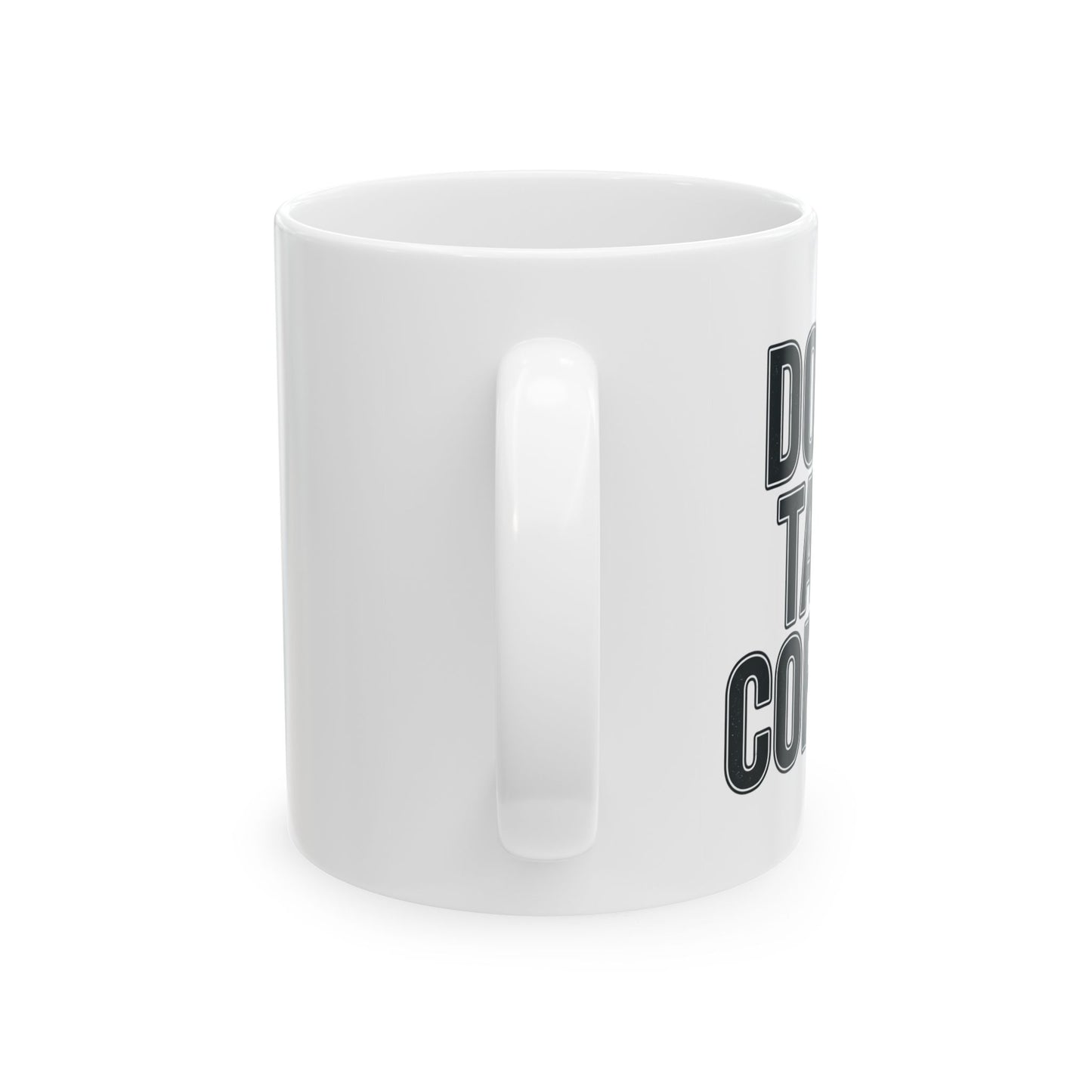 Don't Talk. Coffee. Mug - 11oz