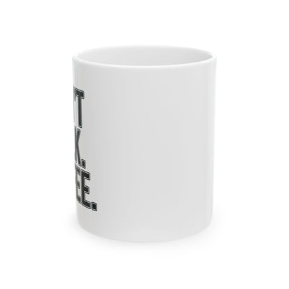 Don't Talk. Coffee. Mug - 11oz