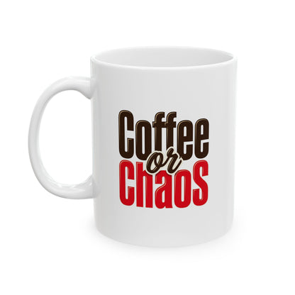 Coffee or Chaos Ceramic Mug — Funny Coffee Quote Mug (11oz)