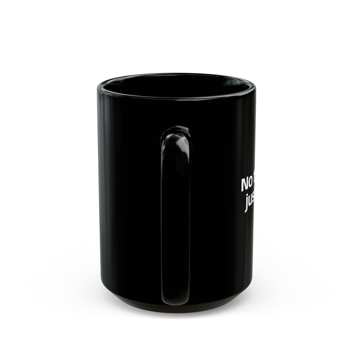 No Thoughts Just Coffee Black Mug — 11oz & 15oz Ceramic Coffee Cup