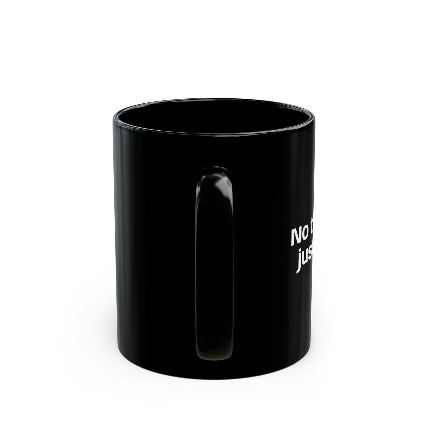 No Thoughts Just Coffee Black Mug — 11oz & 15oz Ceramic Coffee Cup