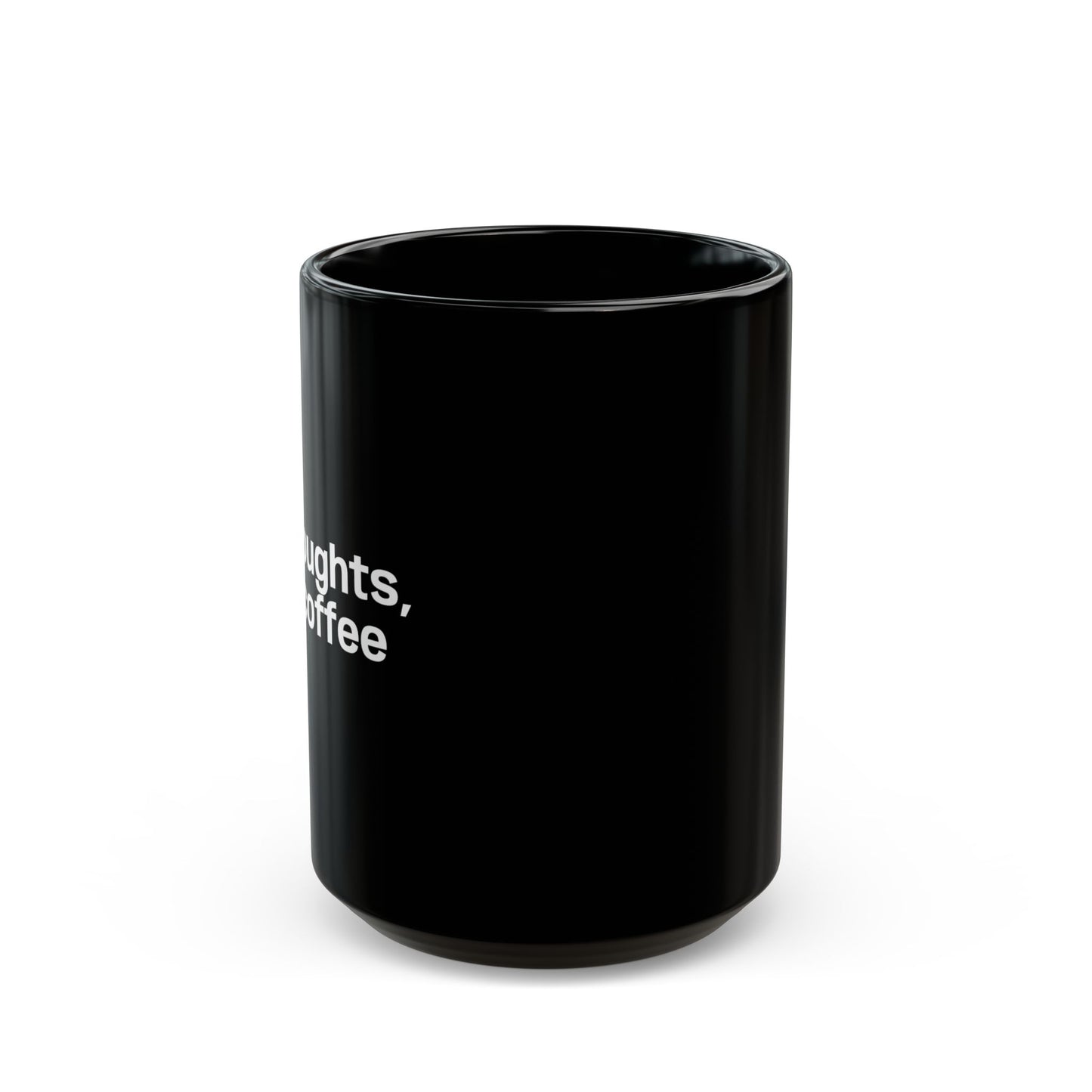 No Thoughts Just Coffee Black Mug — 11oz & 15oz Ceramic Coffee Cup