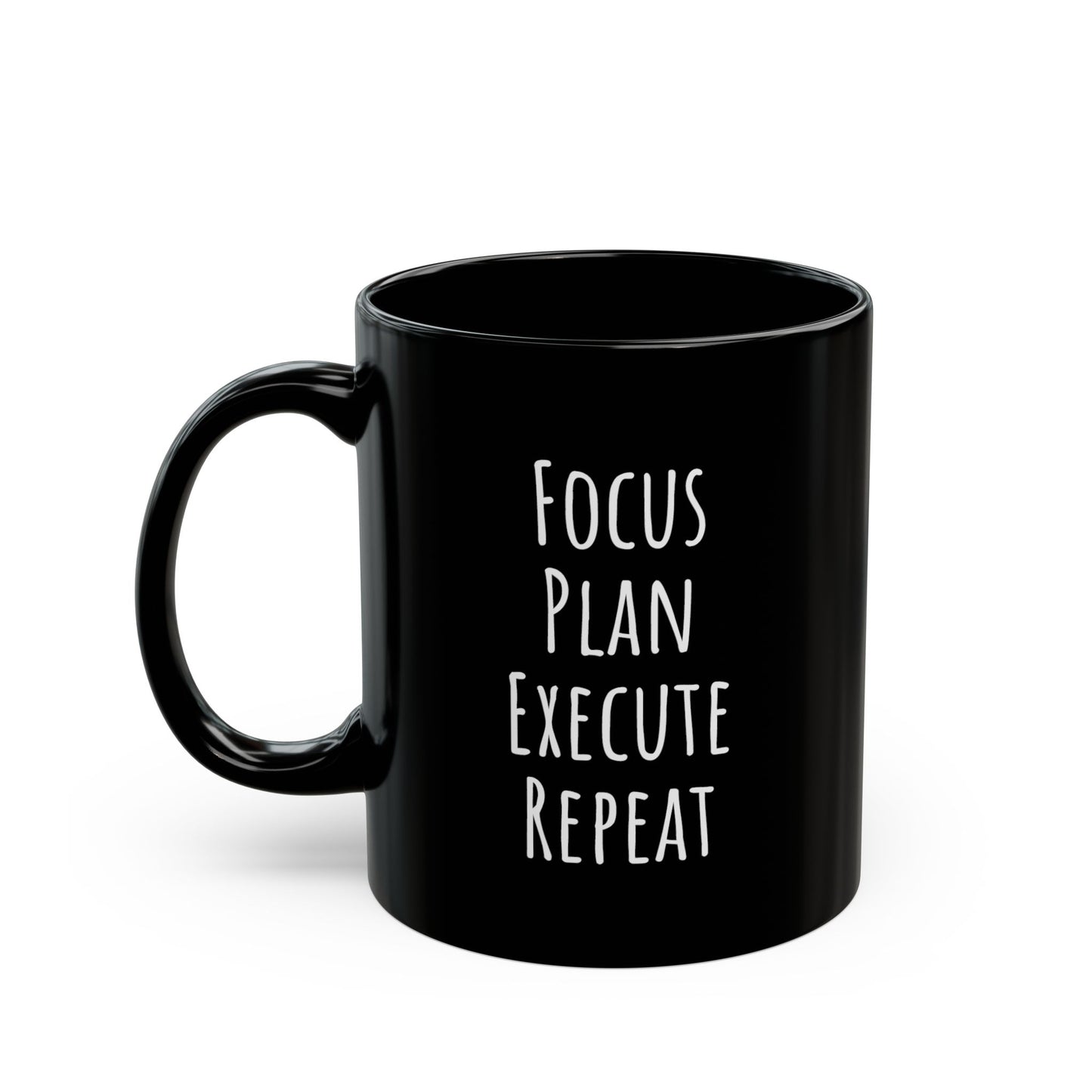 Motivational "Focus, Plan, Execute, Repeat" Black Mug (11oz)